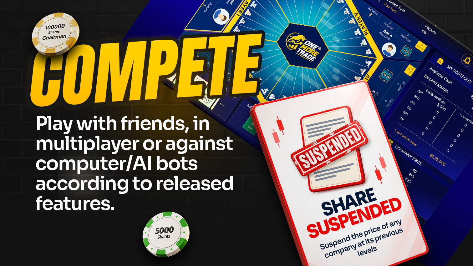 Compete with friends, multiplayer or computer bots